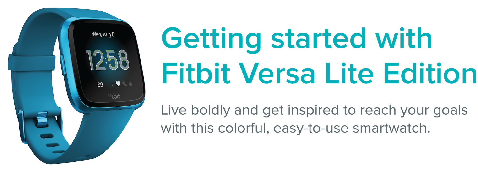 Versa Lite next to the text: Getting started with Fitbit Versa Lite Edition. Live boldly and get inspired to reach your goals with this colorful, easy-to-use smartwatch.